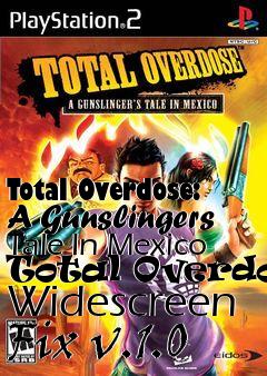 Box art for Total Overdose: A Gunslingers Tale In Mexico Total Overdose Widescreen Fix v.1.0