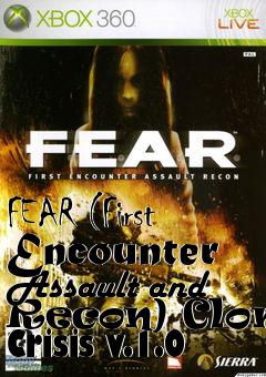 Box art for FEAR (First Encounter Assault and Recon) Clone Crisis v.1.0