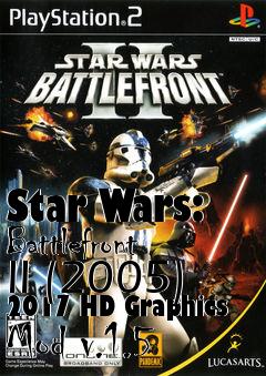 Box art for Star Wars: Battlefront II (2005) 2017 HD Graphics Mod v.1.5