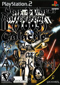 Box art for Star Wars: Battlefront II (2005) Galactic Civil War ll (Force Awakens) v. 1.0