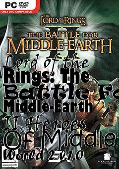 Box art for Lord of the Rings: The Battle For Middle-Earth II Heroes Of Middle World 2 v.1.0