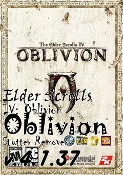 Box art for Elder Scrolls IV: Oblivion Oblivion Stutter Remover v.4.1.37