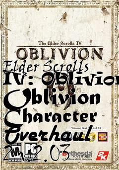 Box art for Elder Scrolls IV: Oblivion Oblivion Character Overhaul 2 v.2.03