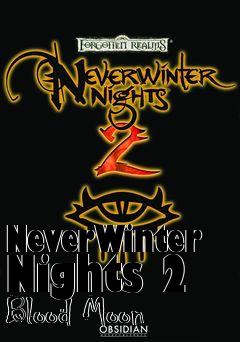 Box art for NeverWinter Nights 2 Blood Moon