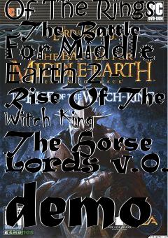 Box art for The Lord Of The Rings - The Battle For Middle Earth 2 - Rise Of The Witch King The Horse Lords v.0.3 demo