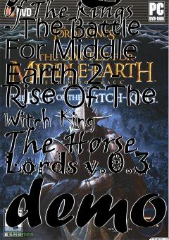 Box art for The Lord Of The Rings - The Battle For Middle Earth 2 - Rise Of The Witch King The Horse Lords v.0.3 demo