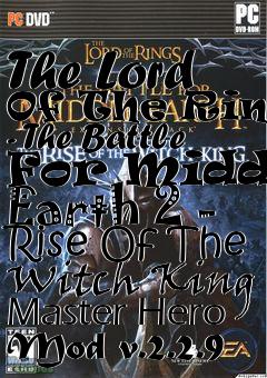 Box art for The Lord Of The Rings - The Battle For Middle Earth 2 - Rise Of The Witch King Master Hero Mod v.2.2.9