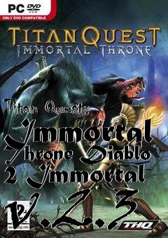 Box art for Titan Quest: Immortal Throne Diablo 2 Immortal v.2.3