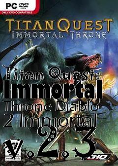 Box art for Titan Quest: Immortal Throne Diablo 2 Immortal v.2.3