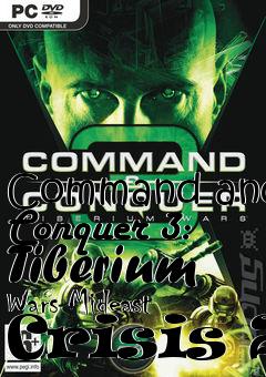 Box art for Command and Conquer 3: Tiberium Wars Mideast Crisis 2