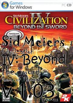 Box art for Sid Meiers Civilization IV: Beyond the Sword Game of Thrones v.1.03