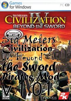 Box art for Sid Meiers Civilization IV: Beyond the Sword Pirates Mod v.1.01