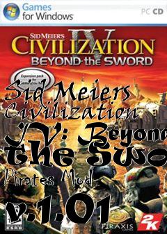 Box art for Sid Meiers Civilization IV: Beyond the Sword Pirates Mod v.1.01