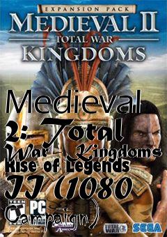 Box art for Medieval 2: Total War - Kingdoms Rise of Legends II (1080 Campaign)