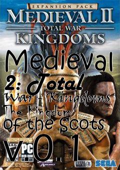 Box art for Medieval 2: Total War - Kingdoms The Kingdom of the Scots v.0.1