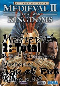 Box art for Medieval 2: Total War - Kingdoms Westeros: Age of Petty Kings v.3.0