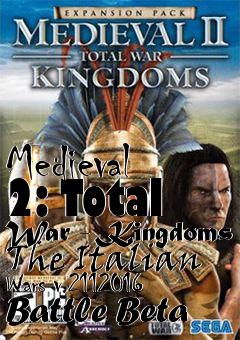 Box art for Medieval 2: Total War - Kingdoms The Italian Wars v.2112016 Battle Beta