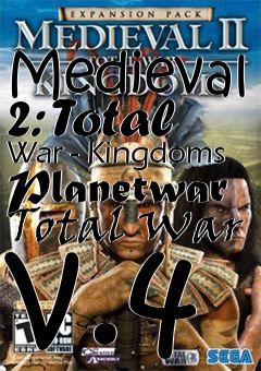 Box art for Medieval 2: Total War - Kingdoms Planetwar Total War v.4