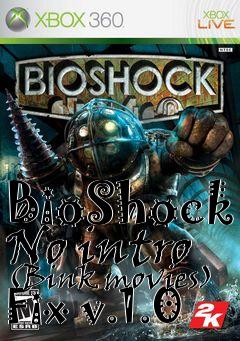 Box art for BioShock No intro (Bink movies) Fix v.1.0