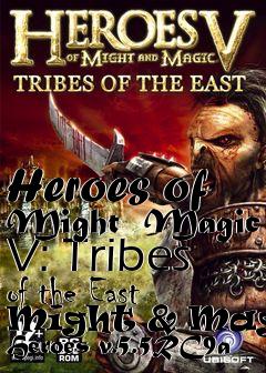 Box art for Heroes of Might  Magic V: Tribes of the East Might & Magic: Heroes v.5.5RC9a