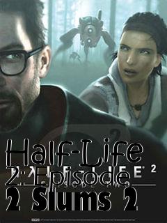 Box art for Half-Life 2: Episode 2 Slums 2