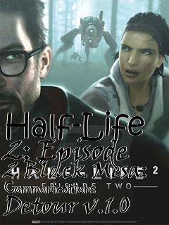 Box art for Half-Life 2: Episode 2 Black Mesa: Communications Detour v.1.0