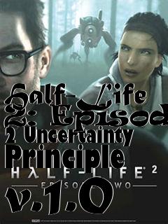 Box art for Half-Life 2: Episode 2 Uncertainty Principle v.1.0