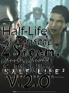 Box art for Half-Life 2: Episode 2 Steam, Tracks, Trouble & Riddles  v.2.0