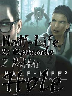 Box art for Half-Life 2: Episode 2 Rabbit Hole