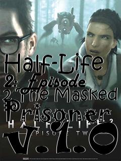 Box art for Half-Life 2: Episode 2 The Masked Prisoner v.1.0