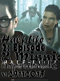 Box art for Half-Life 2: Episode 2 Mission Improbable v.29112015