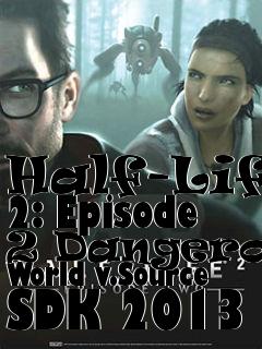 Box art for Half-Life 2: Episode 2 Dangerous World v.Source SDK 2013