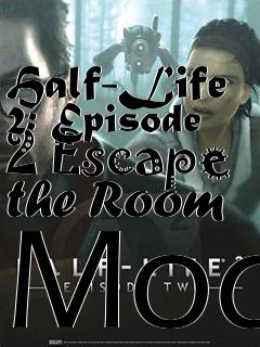Box art for Half-Life 2: Episode 2 Escape the Room Mod