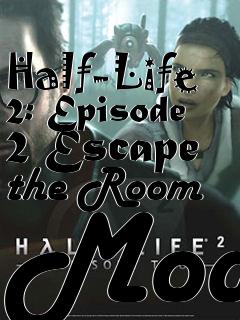 Box art for Half-Life 2: Episode 2 Escape the Room Mod