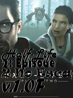 Box art for Half-Life 2: Episode 2 No Escape v.1.0F