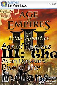 Box art for Age of Empires III: The Asian Dynasties Rise of the Indians