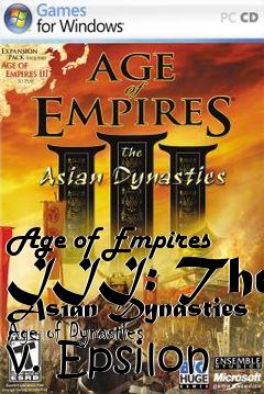 Box art for Age of Empires III: The Asian Dynasties Age of Dynasties v. Epsilon