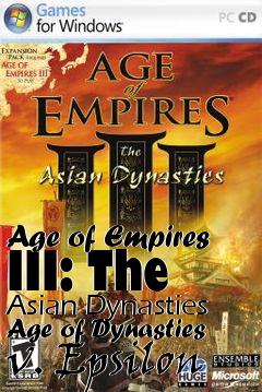 Box art for Age of Empires III: The Asian Dynasties Age of Dynasties v. Epsilon