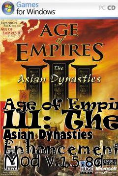 Box art for Age of Empires III: The Asian Dynasties Enhancement Mod v.1.5.8d