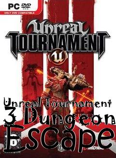 Box art for Unreal Tournament 3 Dungeon Escape