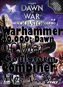 Box art for Warhammer 40,000: Dawn of War - Soulstorm Combiner Mod v.18