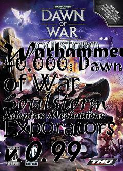 Box art for Warhammer 40,000: Dawn of War - Soulstorm Adeptus Mechanicus Exporators v.0.99