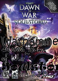Box art for Warhammer 40,000: Dawn of War - Soulstorm Quadra v.2.0