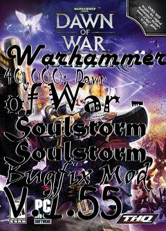 Box art for Warhammer 40,000: Dawn of War - Soulstorm Soulstorm Bugfix Mod v.1.55