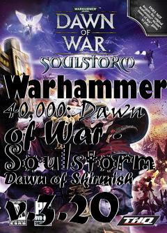 Box art for Warhammer 40,000: Dawn of War - Soulstorm Dawn of Skirmish v.3.20