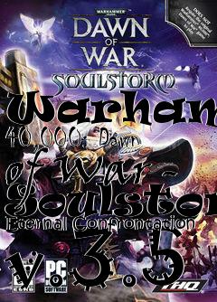 Box art for Warhammer 40,000: Dawn of War - Soulstorm Eternal Confrontation v.3.5