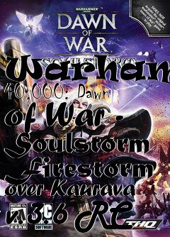 Box art for Warhammer 40,000: Dawn of War - Soulstorm Firestorm over Kaurava v.3.6 RC