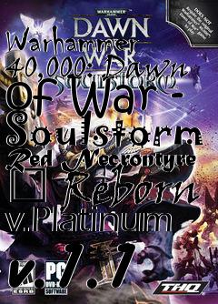 Box art for Warhammer 40,000: Dawn of War - Soulstorm Red Necrontyre  Reborn v.Platinum v.1.1