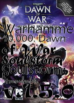 Box art for Warhammer 40,000: Dawn of War - Soulstorm Soulstorm: Strongholds v.1.5.0