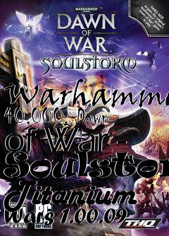 Box art for Warhammer 40,000: Dawn of War - Soulstorm Titanium Wars 1.00.09